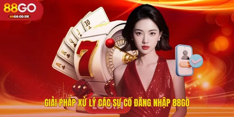 Các giải pháp an toàn cho sự cố đăng nhập 88GO