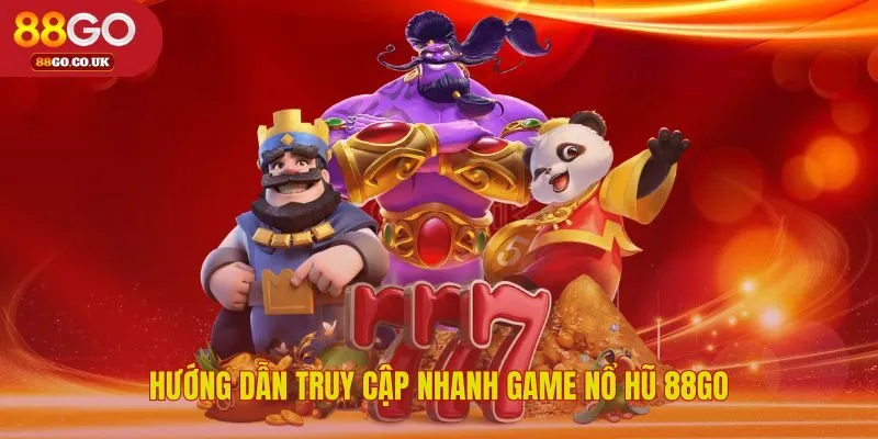 Bốn bước đơn giản tham gia game nổ hũ 88GO
