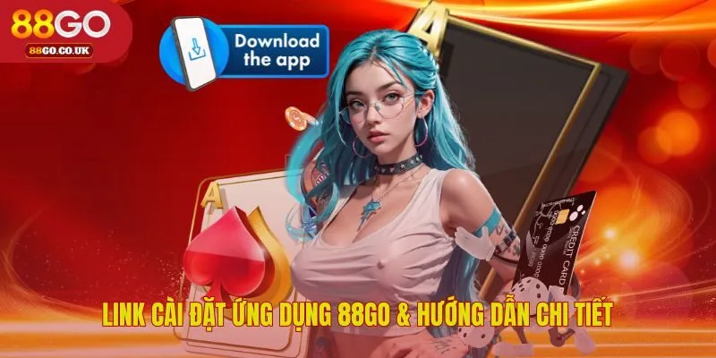 Các bước đơn giản để tải app 88GO về điện thoại