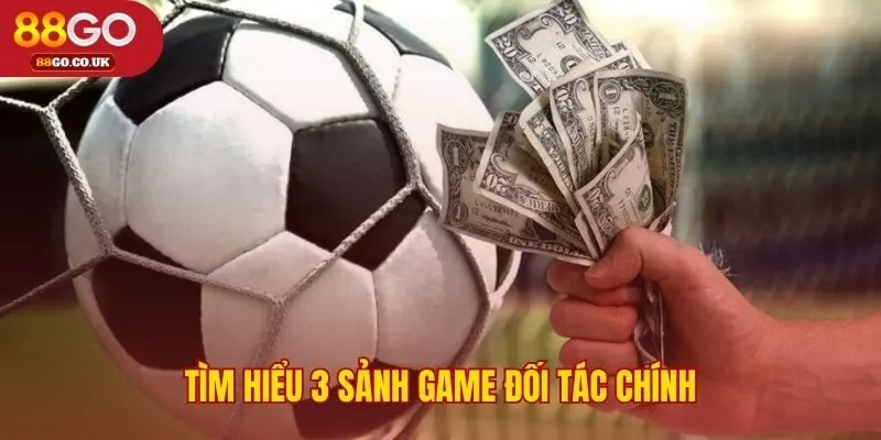 Mỗi sảnh game đối tác mang một bản sắc và thế mạnh riêng