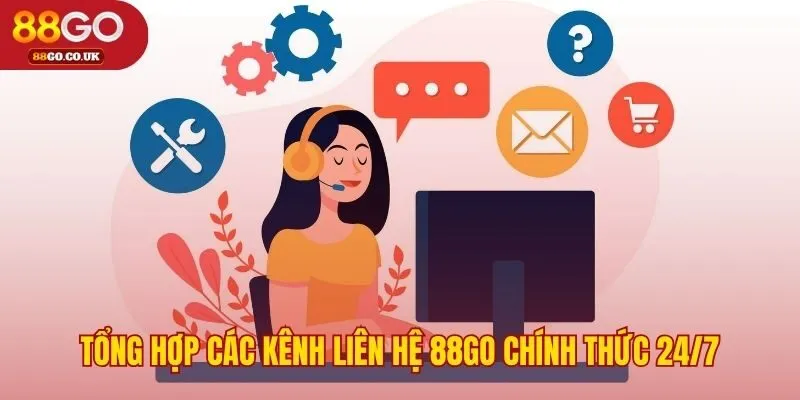 Các kênh liên hệ 88GO đa dạng hỗ trợ 24/7