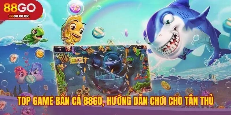 Hướng dẫn các bước chơi bắn cá 88GO cho người mới